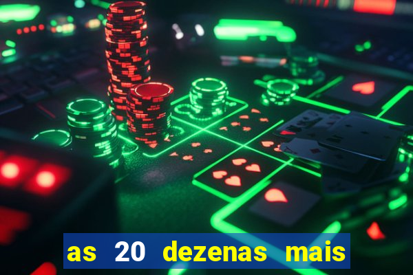 as 20 dezenas mais atrasadas da federal